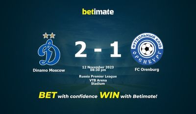 Dự đoán Dinamo Moscow vs FC Orenburg, Tỷ lệ & Mẹo cá cược 12/11/2023
