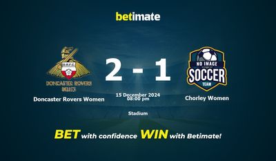 Dự đoán, Tỷ lệ cược và Mẹo cá cược Doncaster Rovers Women vs Chorley Women 15/12/2024