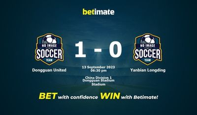 Dự đoán Dongguan United vs Yanbian Longding, tỷ lệ và tip cá cược 13/09/2023