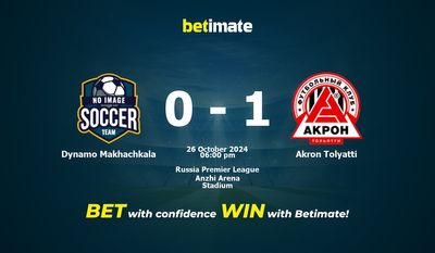 Dự đoán Dynamo Makhachkala vs Akron Tolyatti, Tỷ lệ cược & Mẹo cá cược 26/10/2024