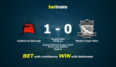 Dự đoán Eastbourne Borough vs Weston Super Mare, Tỷ lệ cược & Mẹo cá cược 26/04/2025