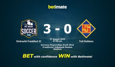 Soi kèo Eintracht Frankfurt II vs TuS Koblenz, Tỷ lệ & Mẹo cá cược 27/08/2023