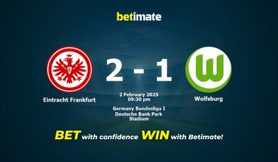 Dự đoán Eintracht Frankfurt vs Wolfsburg, Tỷ lệ cược & Mẹo cá cược 02/02/2025
