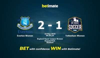 Dự đoán Everton Women vs Tottenham Women, Tỷ lệ cược & Mẹo cá cược 05/10/2025
