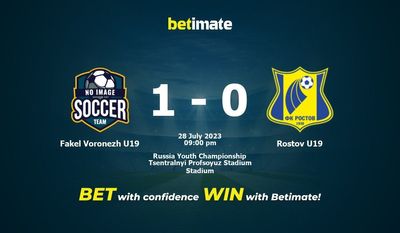 Dự đoán, tỷ lệ, kèo, tip cược Fakel Voronezh U19 vs Rostov U19 28/07/2023