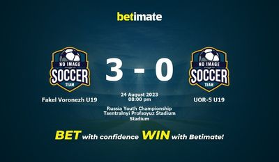 Dự đoán Fakel Voronezh U19 vs UOR-5 U19, tỷ lệ và tip cá cược 24/08/2023