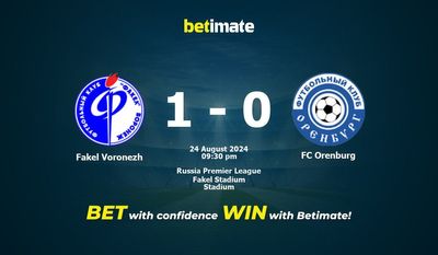 Dự đoán Fakel Voronezh vs FC Orenburg, tỷ lệ và tip cá cược 24/08/2024