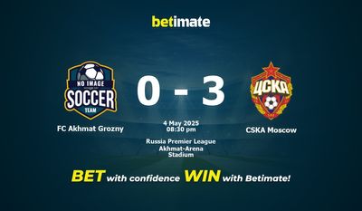 Dự đoán, Tỷ lệ cược & Mẹo cá cược FC Akhmat Grozny vs CSKA Moscow 05/04/2025