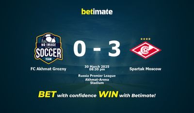 Dự đoán, Tỷ lệ cược & Mẹo cá cược FC Akhmat Grozny vs Spartak Moscow 30/03/2025