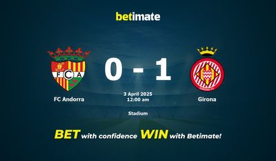 Dự đoán FC Andorra vs Girona, Tỷ lệ cược & Mẹo cá cược 04/02/2025