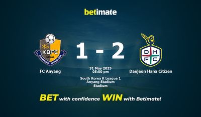 Dự đoán, Tỷ lệ cược & Mẹo cá cược FC Anyang vs Daejeon Hana Citizen 31/05/2025