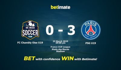 Dự đoán FC Chambly Oise U19 vs PSG U19, Tỷ lệ cược & Mẹo cá cược 23/03/2025