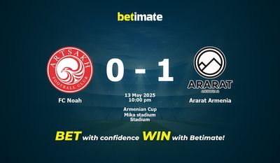 Dự đoán FC Noah vs Ararat Armenia, Tỷ lệ cược & Mẹo cá cược 05/13/2025