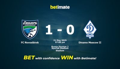 Dự đoán FC Novosibirsk vs Dinamo Moscow II, Tỷ lệ cược & Mẹo cá cược 21/05/2025