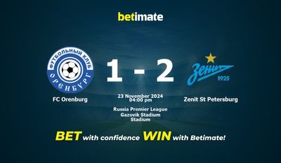 Dự đoán FC Orenburg vs Zenit St Petersburg, Tỷ lệ cược & Mẹo cá cược 23/11/2024