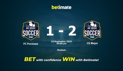 Nhận định dự đoán FC Pucioasa vs CS Blejoi, tỷ lệ và tip cá cược 15/09/2023