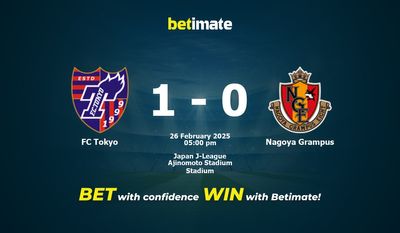 Dự đoán FC Tokyo vs Nagoya Grampus, Tỷ lệ cược & Mẹo cá cược 26/02/2025