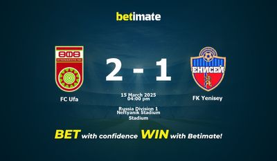 Dự đoán FC Ufa vs FK Yenisey, Tỷ lệ cược & Mẹo cá cược 03/15/2025
