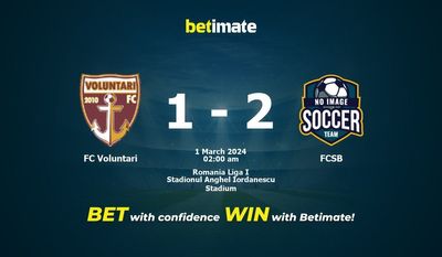 Dự đoán FC Voluntari vs FCSB, tỷ lệ và tip cá cược 29/02/2024