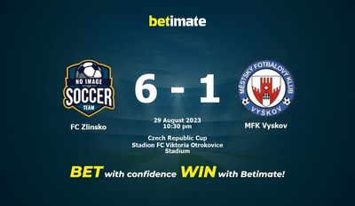 Dự đoán FC Zlinsko vs MFK Vyskov, tỷ lệ và tip cá cược 29/08/2023
