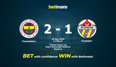 Dự đoán Fenerbahce vs Eyupspor, Tỷ lệ cược & Mẹo cá cược 05/18/2025