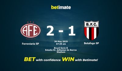 Dự đoán Ferroviaria SP vs Botafogo SP, Tỷ lệ & Mẹo cá cược 30/05/2025