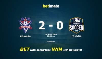 Dự đoán FK Aktobe vs FK Ulytau, Tỷ lệ cược & Mẹo cá cược 26/04/2025