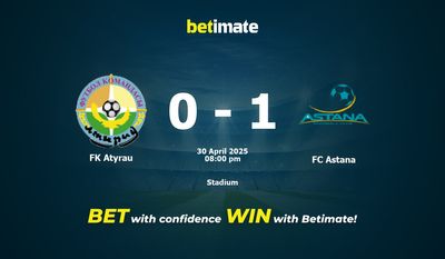 Dự đoán FK Atyrau vs FC Astana, Tỷ lệ cược & Mẹo cá cược 30/04/2025