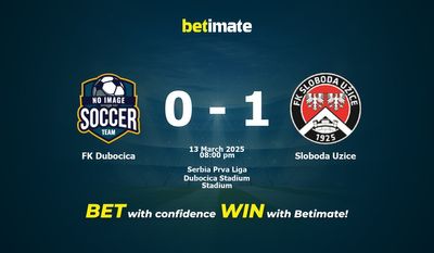 Soi kèo FK Dubocica vs Sloboda Uzice, Tỷ lệ & Mẹo cá cược 13/03/2025