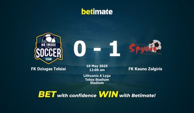 Dự đoán FK Dziugas Telsiai vs FK Kauno Zalgiris, tỷ lệ cá cược 09/05/2025