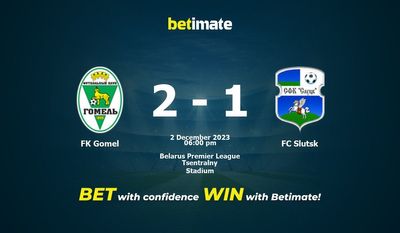 Soi kèo FK Gomel vs FC Slutsk, tỷ lệ và tip cá cược 02/12/2023
