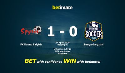 Dự đoán FK Kauno Zalgiris vs Banga Gargzdai, Tỷ lệ & Mẹo cá cược 27/04/2025