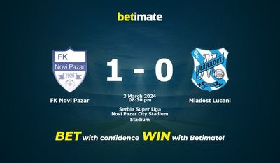 Dự đoán FK Novi Pazar vs Mladost Lucani, tỷ lệ cá cược 03/03/2024