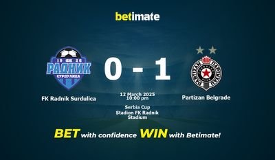 Dự đoán FK Radnik Surdulica vs Partizan Belgrade, Tỷ lệ & Mẹo cá cược 12/03/2025