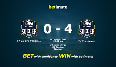 Dự đoán FK Zalgiris Vilnius II vs FK Transinvest, Tỷ lệ cược & Mẹo cá cược 18/10/2023