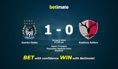 Dự đoán Gamba Osaka vs Kashima Antlers, Tỷ lệ & Mẹo cá cược 28/04/2024