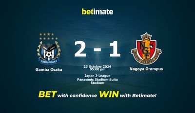 Dự đoán, Tỷ lệ cược và Mẹo cá cược Gamba Osaka vs Nagoya Grampus 23/10/2024