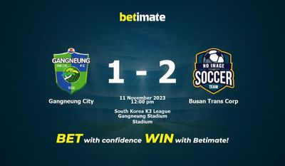 Dự đoán Gangneung City vs Busan Trans Corp, Tỷ lệ & Mẹo cá cược 11/11/2023