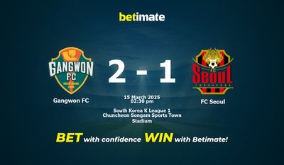 Dự đoán, Tỷ lệ cược và Mẹo cá cược Gangwon FC vs FC Seoul 15/03/2025