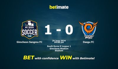 Dự đoán Gimcheon Sangmu FC vs Daegu FC, Tỷ lệ & Mẹo cá cược 29/06/2024