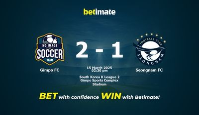 Dự đoán Gimpo FC vs Seongnam FC, Tỷ lệ cược & Mẹo cá cược 03/15/2025
