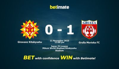 Soi kèo Giravanz Kitakyushu vs Grulla Morioka FC, tỷ lệ và tip cá cược 11/11/2023