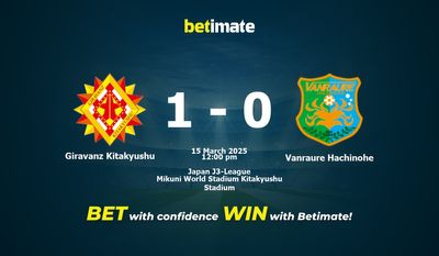 Dự đoán Giravanz Kitakyushu vs Vanraure Hachinohe, Tỷ lệ cược & Mẹo cá cược 03/15/2025