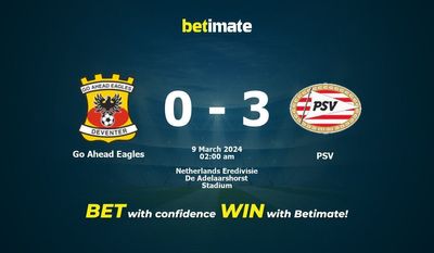 Dự đoán Go Ahead Eagles vs PSV, Tỷ lệ & Mẹo cá cược 08/03/2024