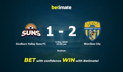 Dự đoán, Tỷ lệ cược & Mẹo cá cược Goulburn Valley Suns FC vs Werribee City 05/03/2025