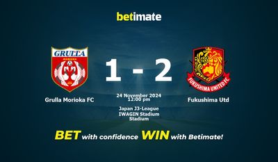Dự đoán, tỷ lệ cược và mẹo cá cược Grulla Morioka FC vs Fukushima Utd 24/11/2024
