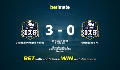 Dự đoán Quảng Tây Pingguo Haliao vs Quảng Châu FC, tỷ lệ và tip cá cược 26/08/2023
