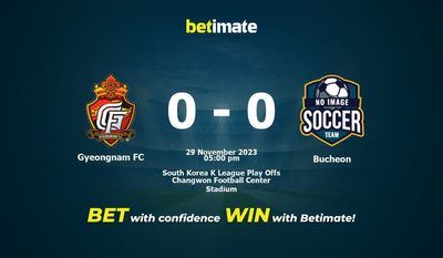 Nhận định dự đoán, tỷ lệ và tip cá cược của Geongnam FC vs Bucheon 29/11/2023