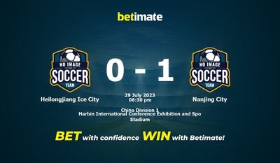 Soi kèo dự đoán Heilongjiang Ice City vs Nanjing City ngày 29/07/2023