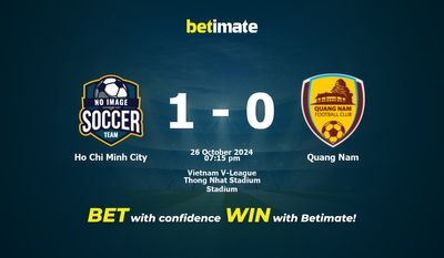 Dự đoán, Tỷ lệ cược & Mẹo cá cược Thành phố Hồ Chí Minh vs Quảng Nam 26/10/2024